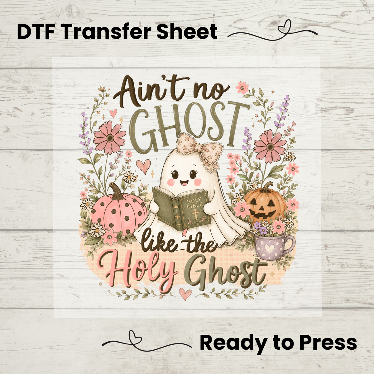 Ain’t No Ghost Like the Holy Ghost DTF Transfer: 10"